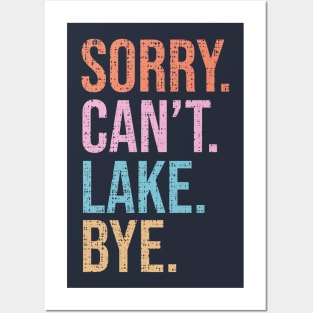 Sorry. Can't. Lake. Bye. Posters and Art